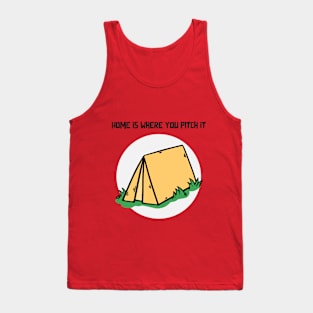 Home IS Where You Pitch It Tank Top